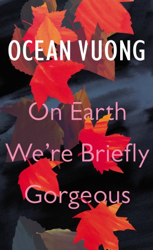 Ocean Vuong - On Earth We're Briefly Gorgeous